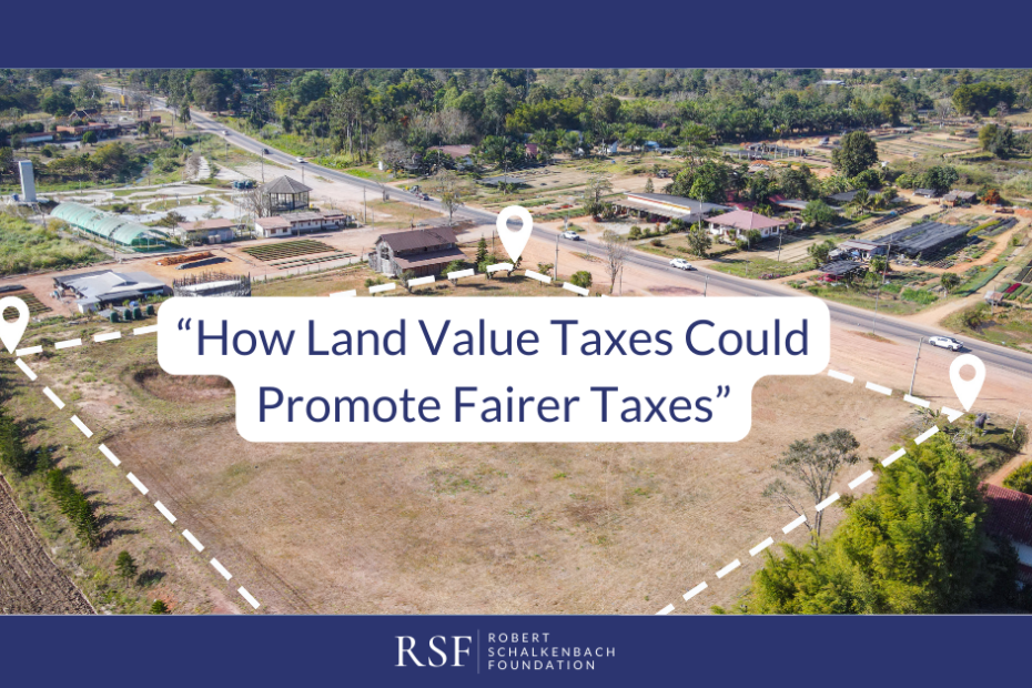 How Land Value Taxes Could Promote Fairer Taxes