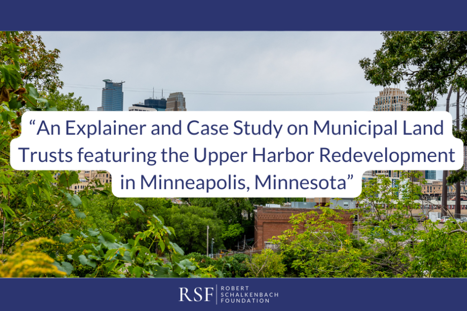 An Explainer and Case Study on Municipal Land Trusts featuring the Upper Harbor Redevelopment in Minneapolis, Minnesota