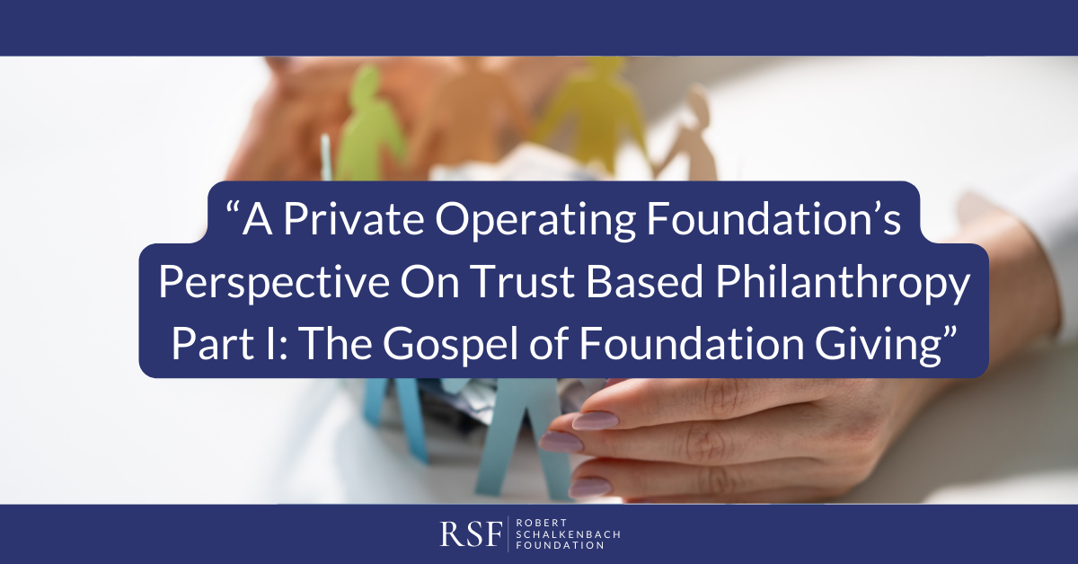 A Private Operating Foundation’s Perspective On Trust Based Philanthropy (Part I of III): The Gospel of Foundation Giving